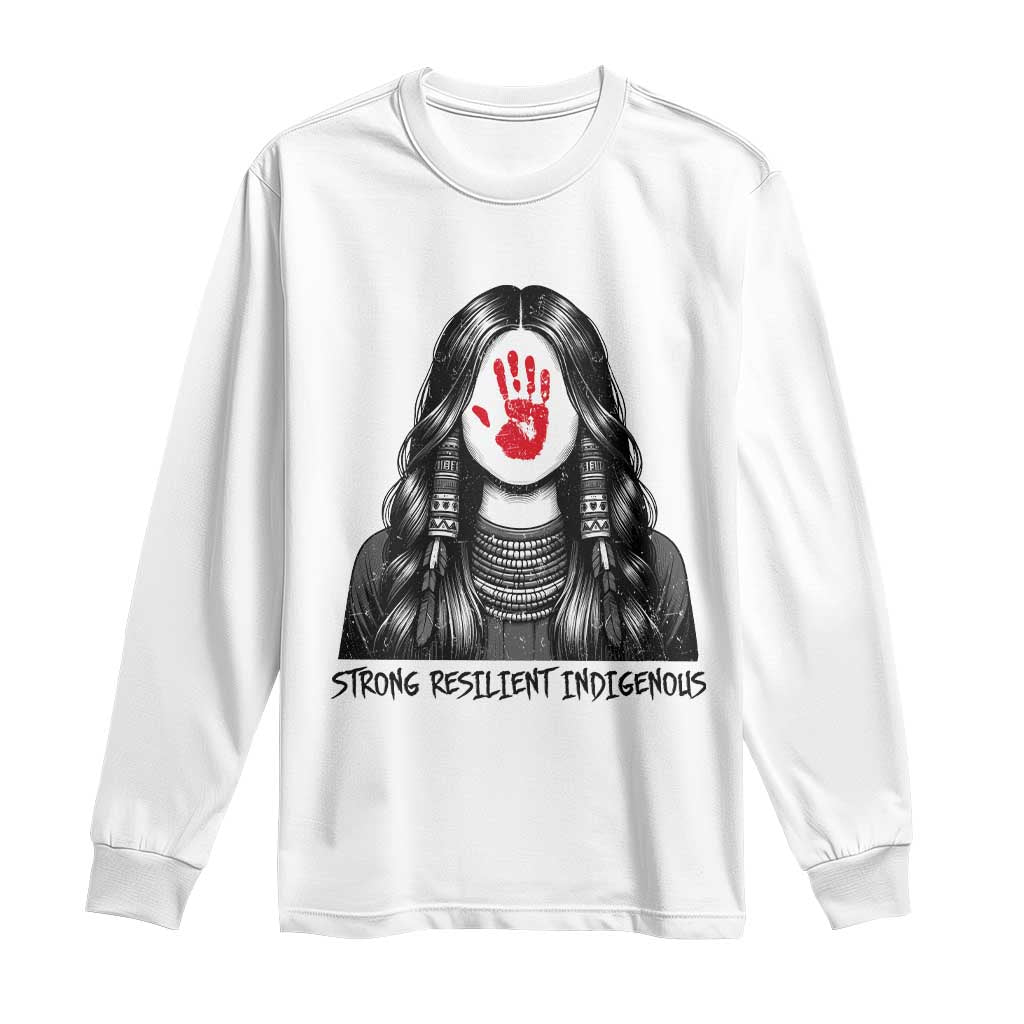 MMIW Strong Resilient Indigenous Long Sleeve Shirt Stand With Native Women Support