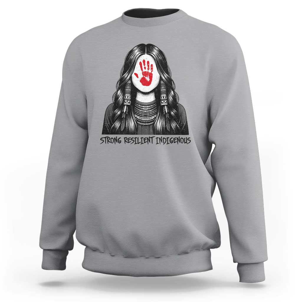 MMIW Strong Resilient Indigenous Sweatshirt Stand With Native Women Support