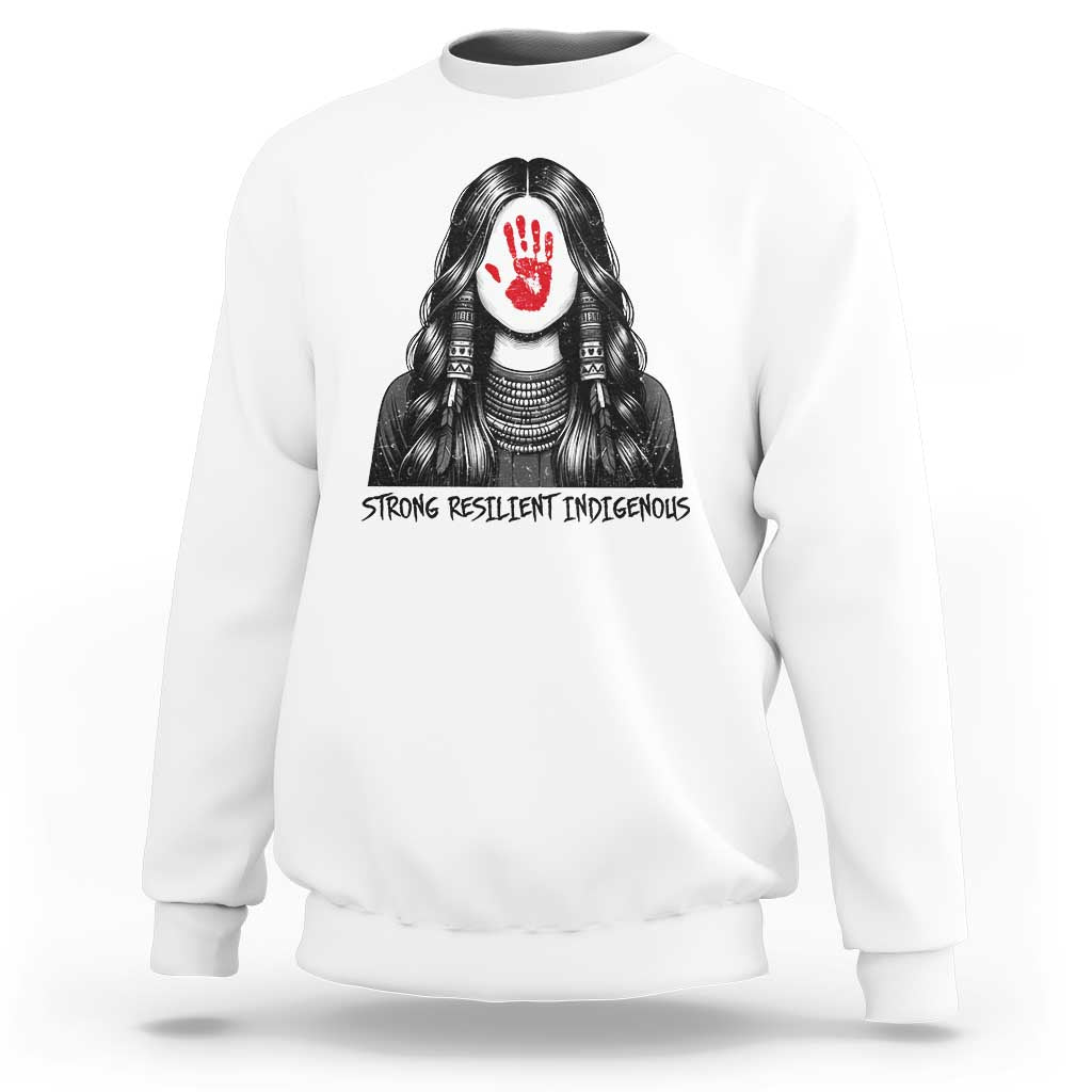 MMIW Strong Resilient Indigenous Sweatshirt Stand With Native Women Support