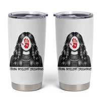 MMIW Strong Resilient Indigenous Tumbler Cup Stand With Native Women Support