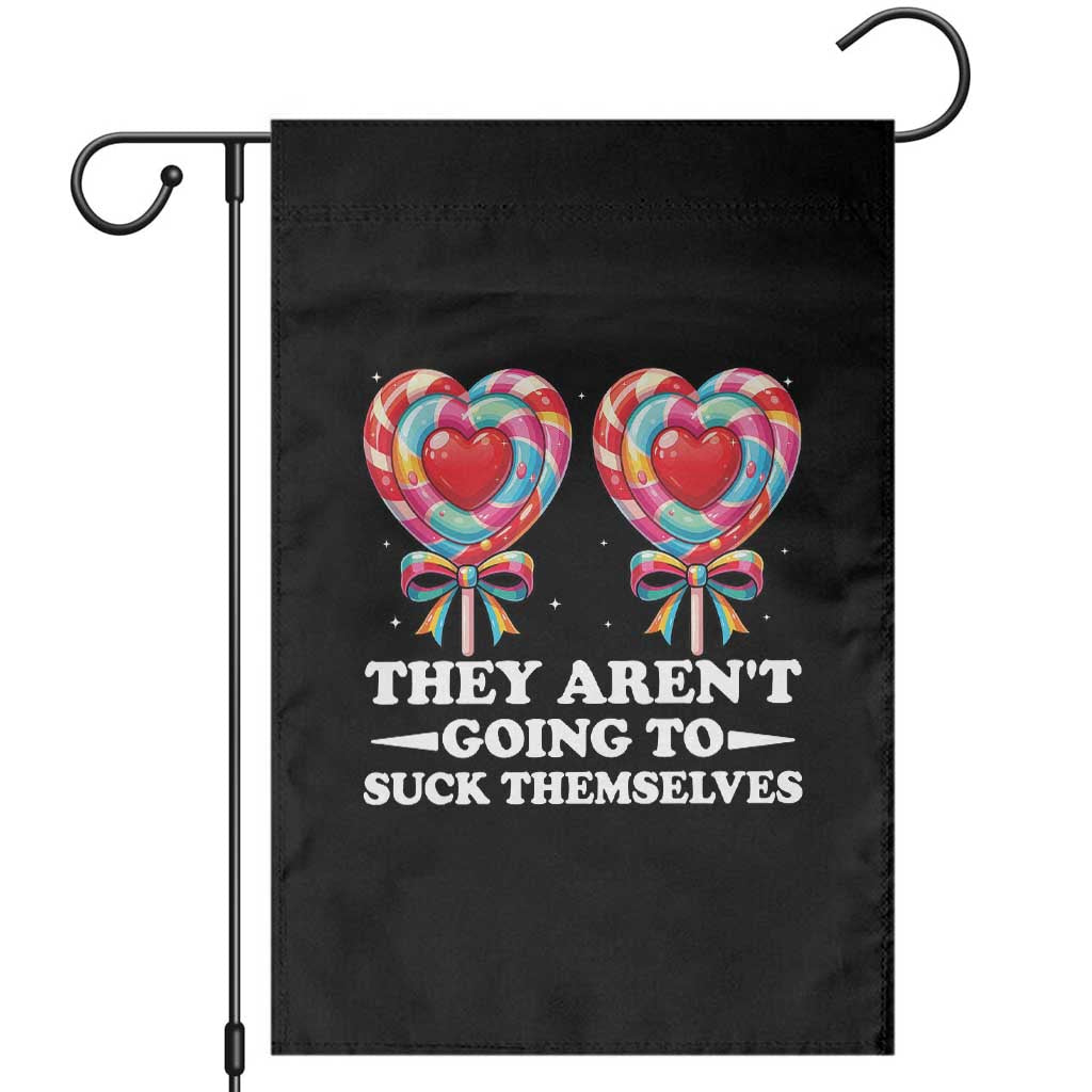 Funny Adult Humor Garden Flag They Arent Going To Suck Themselves