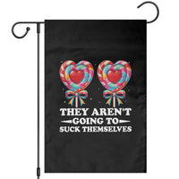 Funny Adult Humor Garden Flag They Arent Going To Suck Themselves