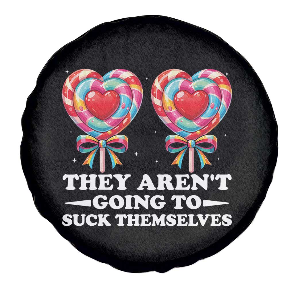 Funny Adult Humor Spare Tire Cover They Arent Going To Suck Themselves