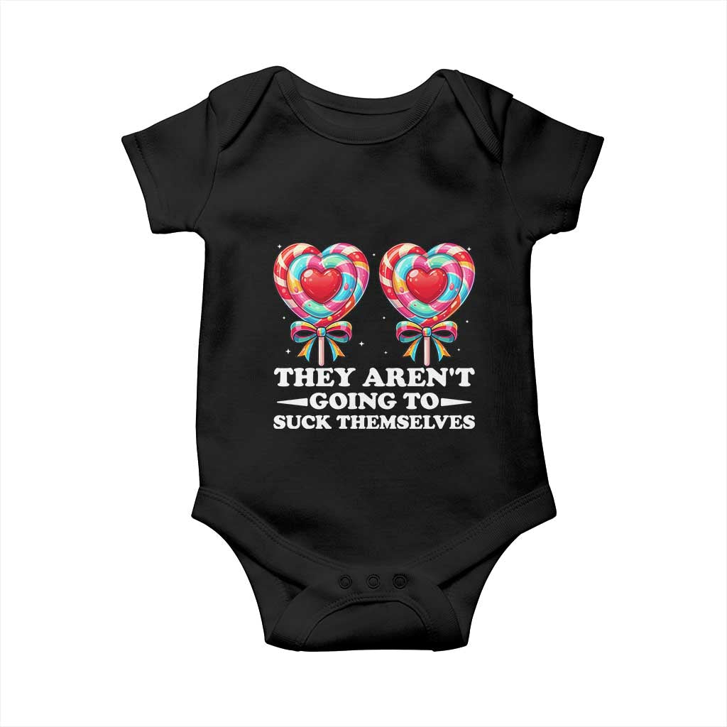 Funny Adult Humor Baby Onesie They Arent Going To Suck Themselves