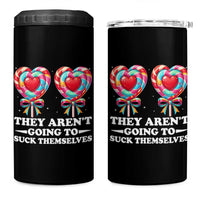 Funny Adult Humor 4 in 1 Can Cooler Tumbler They Arent Going To Suck Themselves