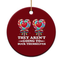 Funny Adult Humor Ceramic Ornament They Arent Going To Suck Themselves