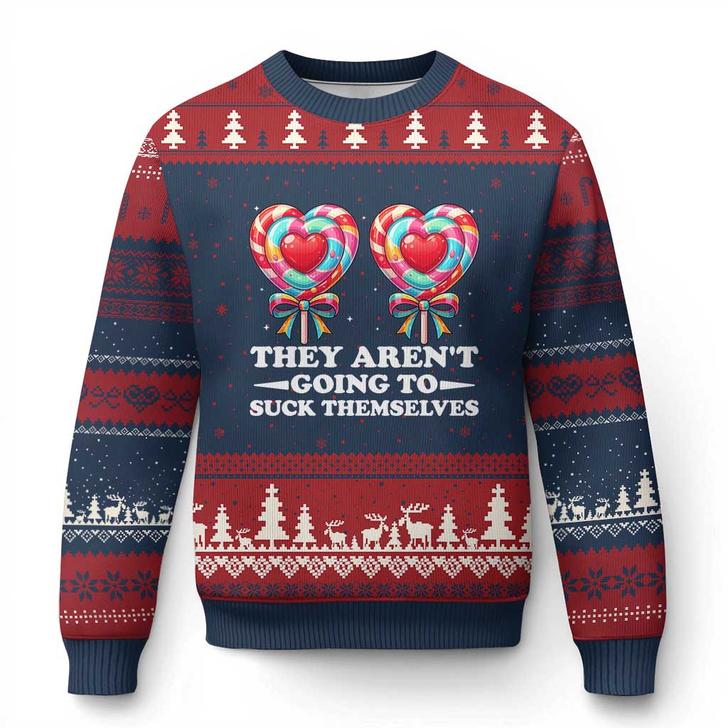 Funny Adult Humor Ugly Christmas Sweater They Arent Going To Suck Themselves