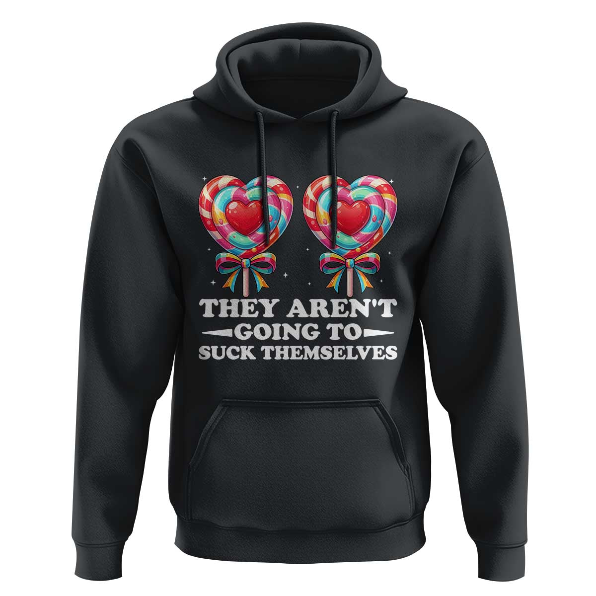 Funny Adult Humor Hoodie They Arent Going To Suck Themselves