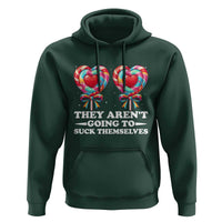 Funny Adult Humor Hoodie They Arent Going To Suck Themselves