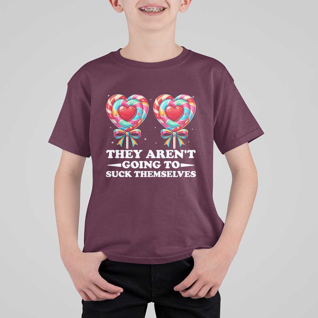 Funny Adult Humor T Shirt For Kid They Arent Going To Suck Themselves