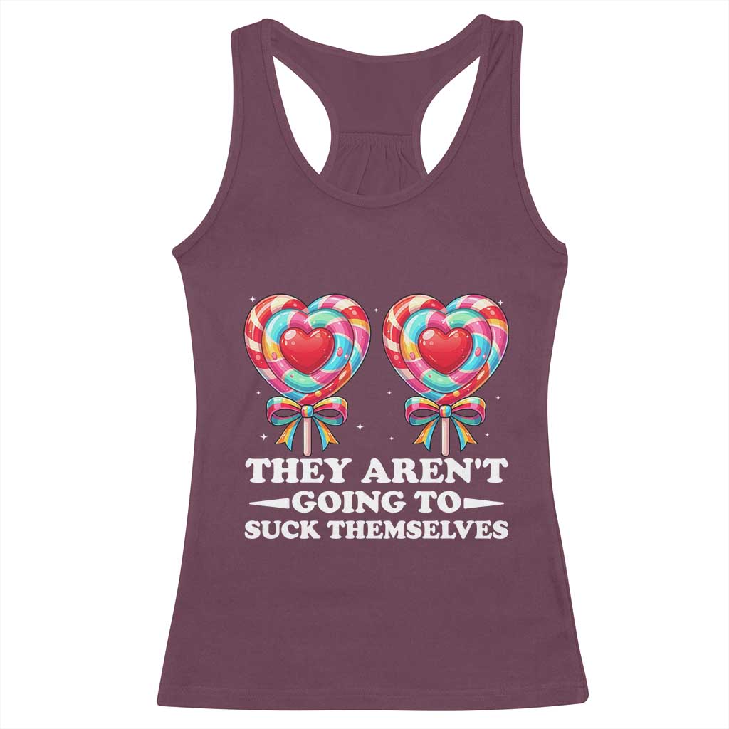 Funny Adult Humor Racerback Tank Top They Arent Going To Suck Themselves