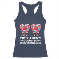 Funny Adult Humor Racerback Tank Top They Arent Going To Suck Themselves