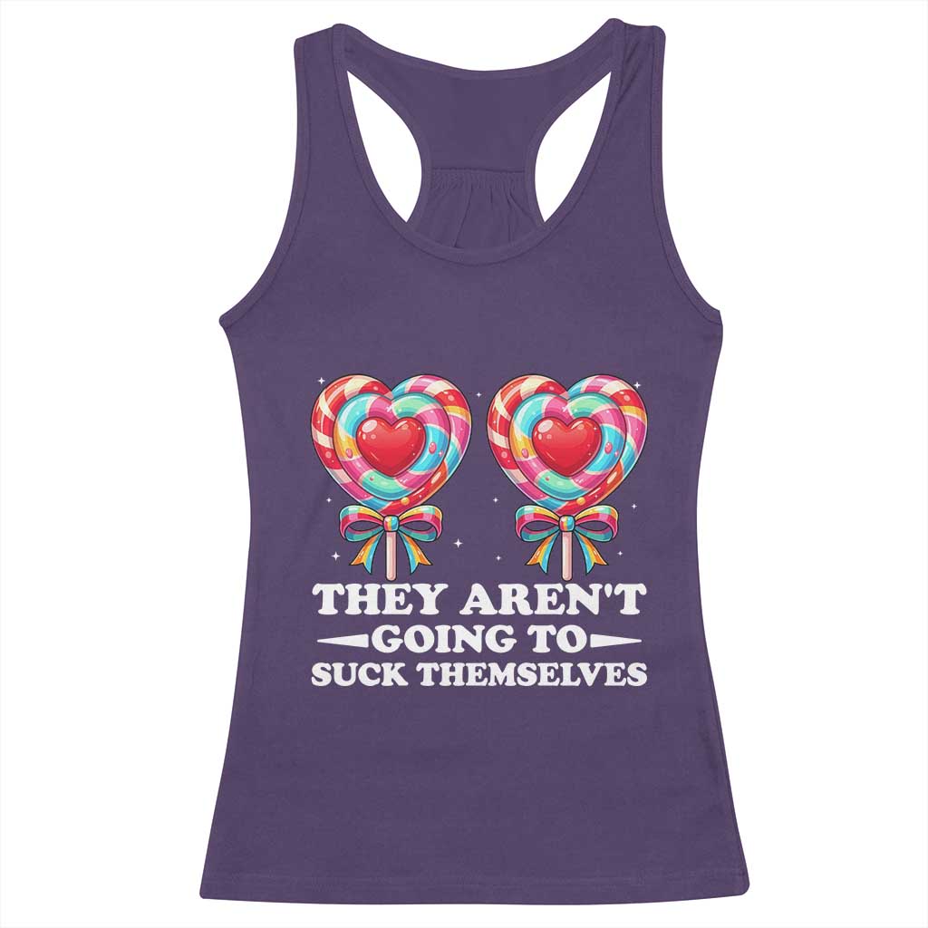Funny Adult Humor Racerback Tank Top They Arent Going To Suck Themselves