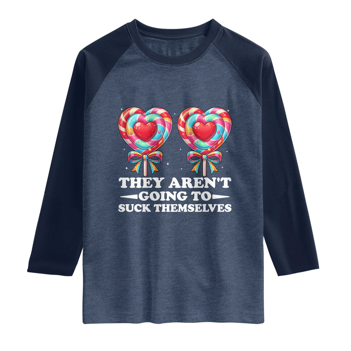 Funny Adult Humor Raglan Shirt They Arent Going To Suck Themselves