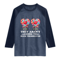 Funny Adult Humor Raglan Shirt They Arent Going To Suck Themselves