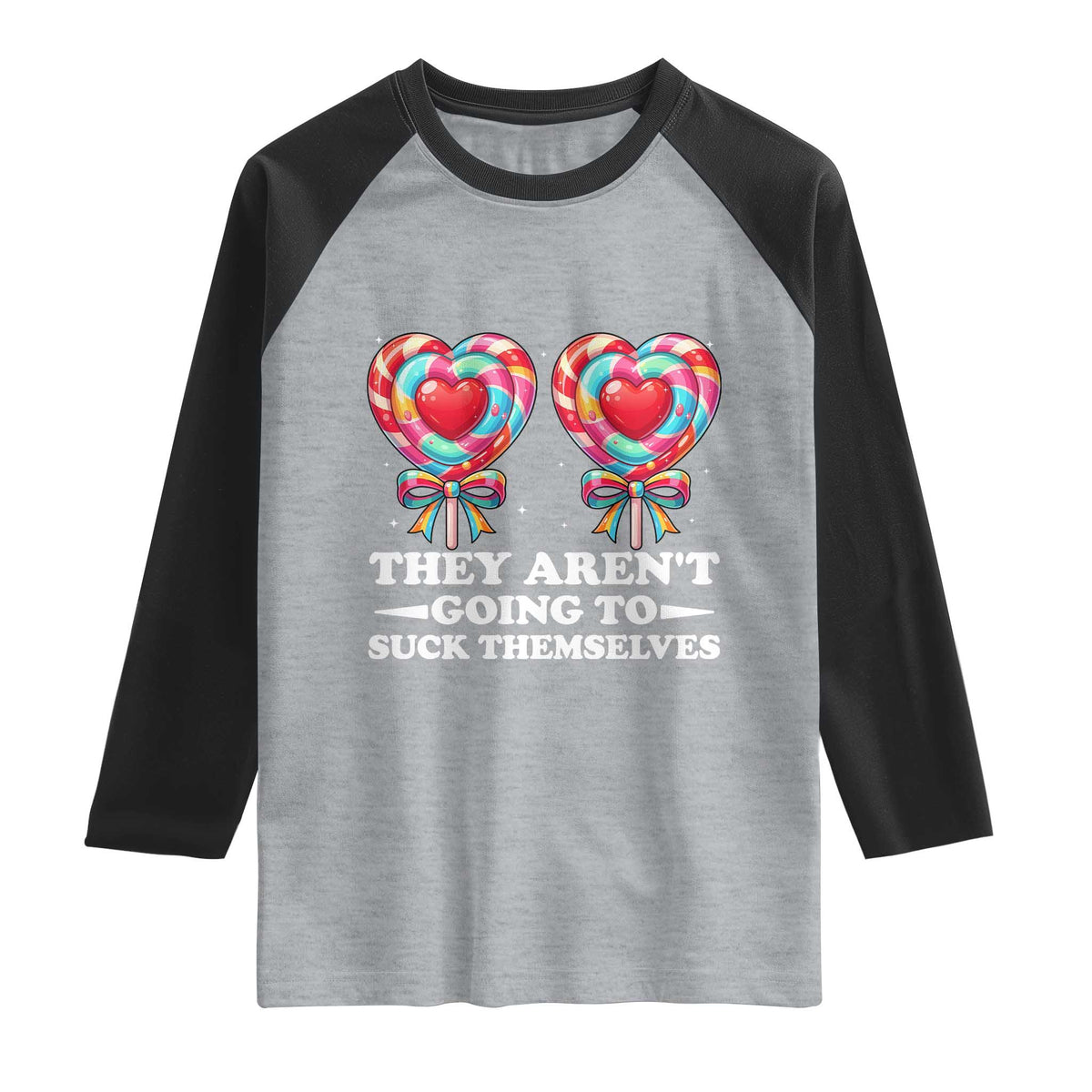 Funny Adult Humor Raglan Shirt They Arent Going To Suck Themselves