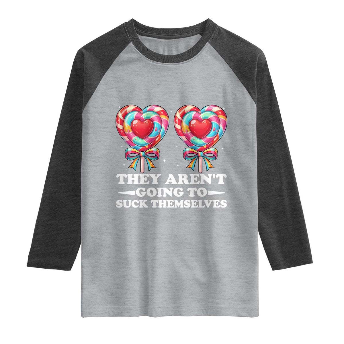 Funny Adult Humor Raglan Shirt They Arent Going To Suck Themselves