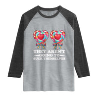 Funny Adult Humor Raglan Shirt They Arent Going To Suck Themselves