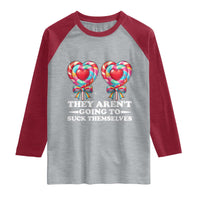 Funny Adult Humor Raglan Shirt They Arent Going To Suck Themselves