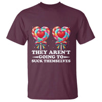 Funny Adult Humor T Shirt They Arent Going To Suck Themselves
