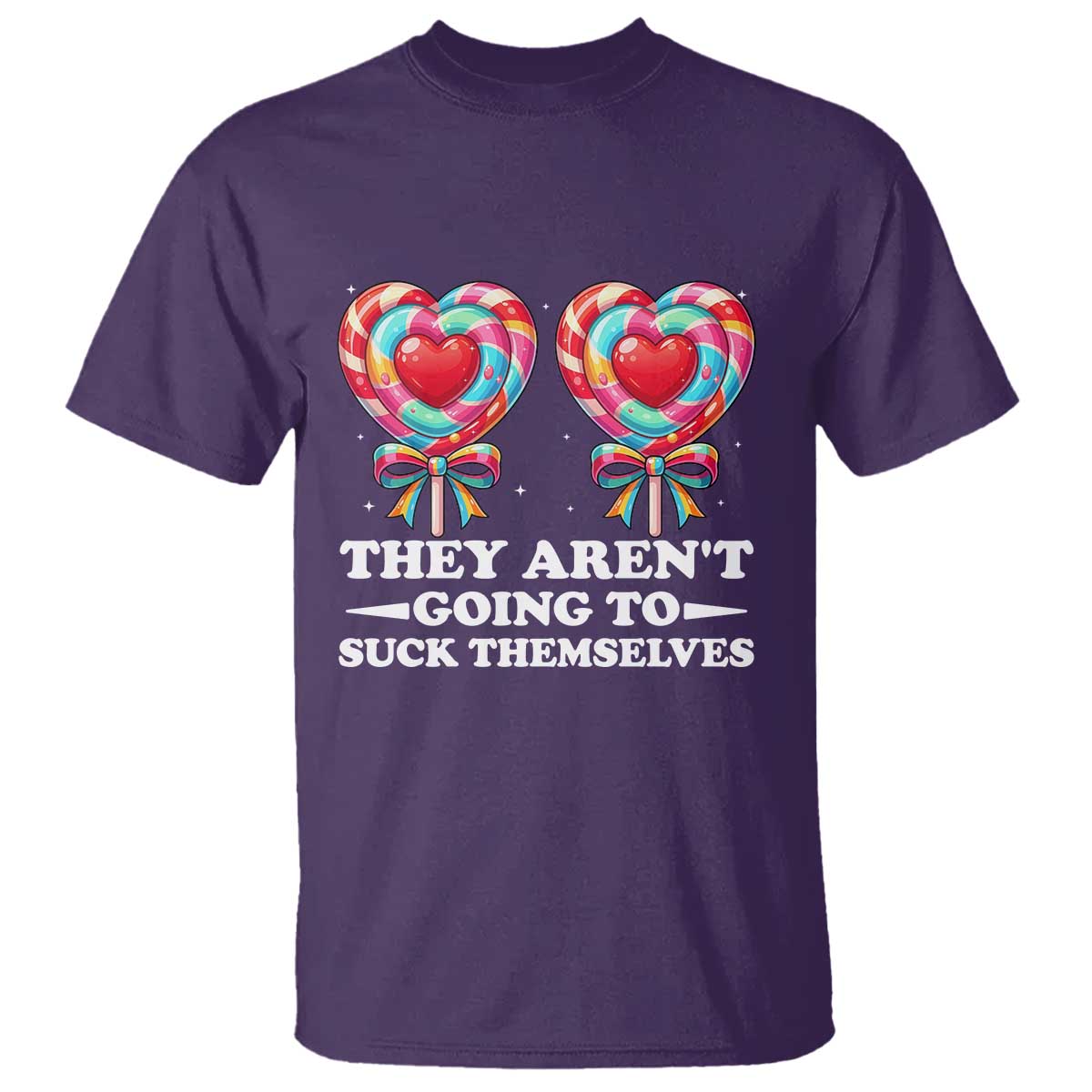 Funny Adult Humor T Shirt They Arent Going To Suck Themselves