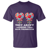 Funny Adult Humor T Shirt They Arent Going To Suck Themselves