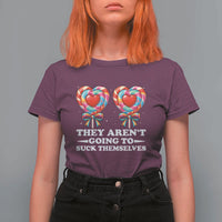 Funny Adult Humor T Shirt For Women They Arent Going To Suck Themselves