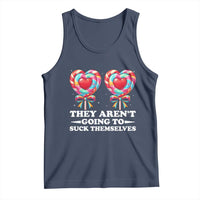 Funny Adult Humor Tank Top They Arent Going To Suck Themselves