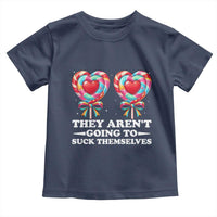 Funny Adult Humor Toddler T Shirt They Arent Going To Suck Themselves