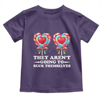 Funny Adult Humor Toddler T Shirt They Arent Going To Suck Themselves