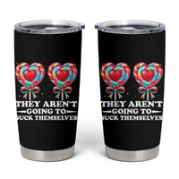 Funny Adult Humor Tumbler Cup They Arent Going To Suck Themselves