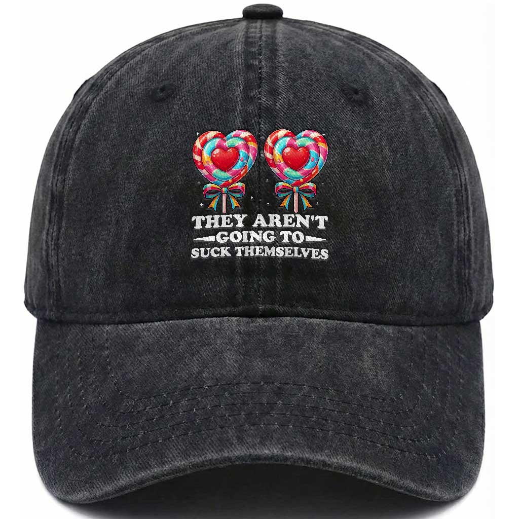 Funny Adult Humor Washed Cotton Baseball Cap They Arent Going To Suck Themselves