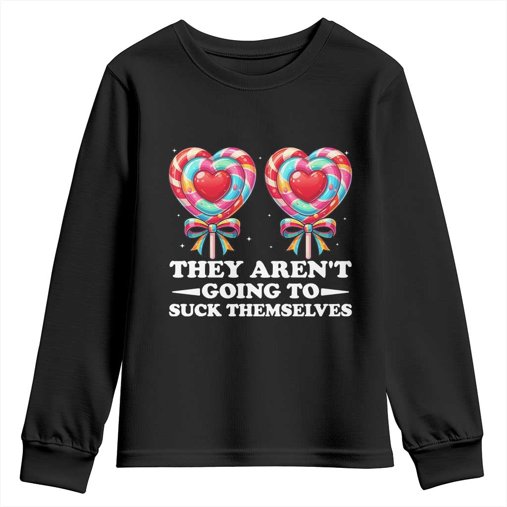 Funny Adult Humor Youth Sweatshirt They Arent Going To Suck Themselves