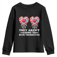 Funny Adult Humor Youth Sweatshirt They Arent Going To Suck Themselves