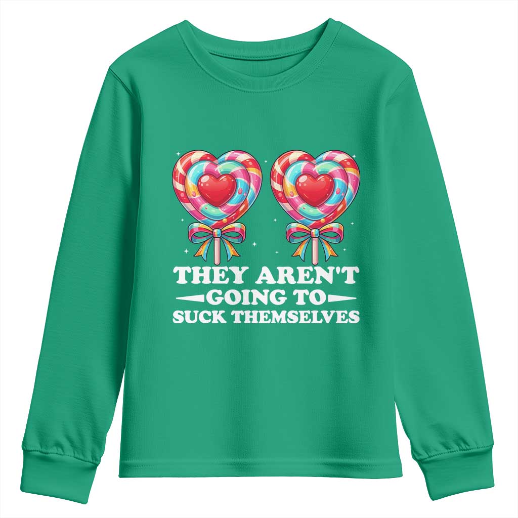 Funny Adult Humor Youth Sweatshirt They Arent Going To Suck Themselves