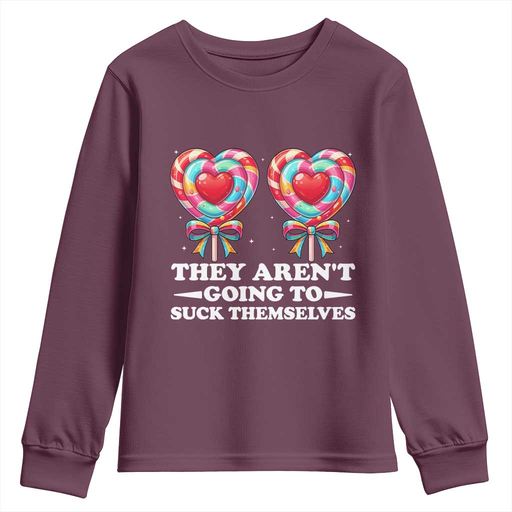 Funny Adult Humor Youth Sweatshirt They Arent Going To Suck Themselves