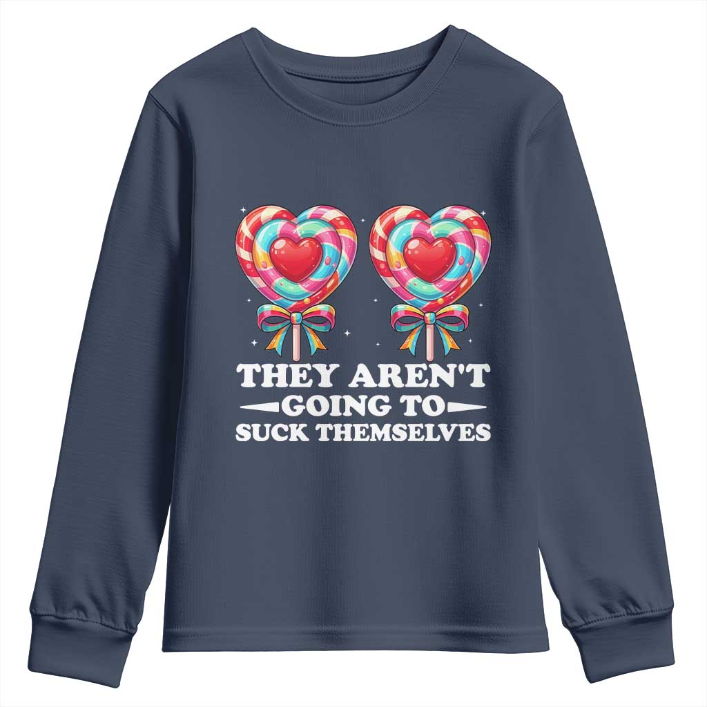Funny Adult Humor Youth Sweatshirt They Arent Going To Suck Themselves