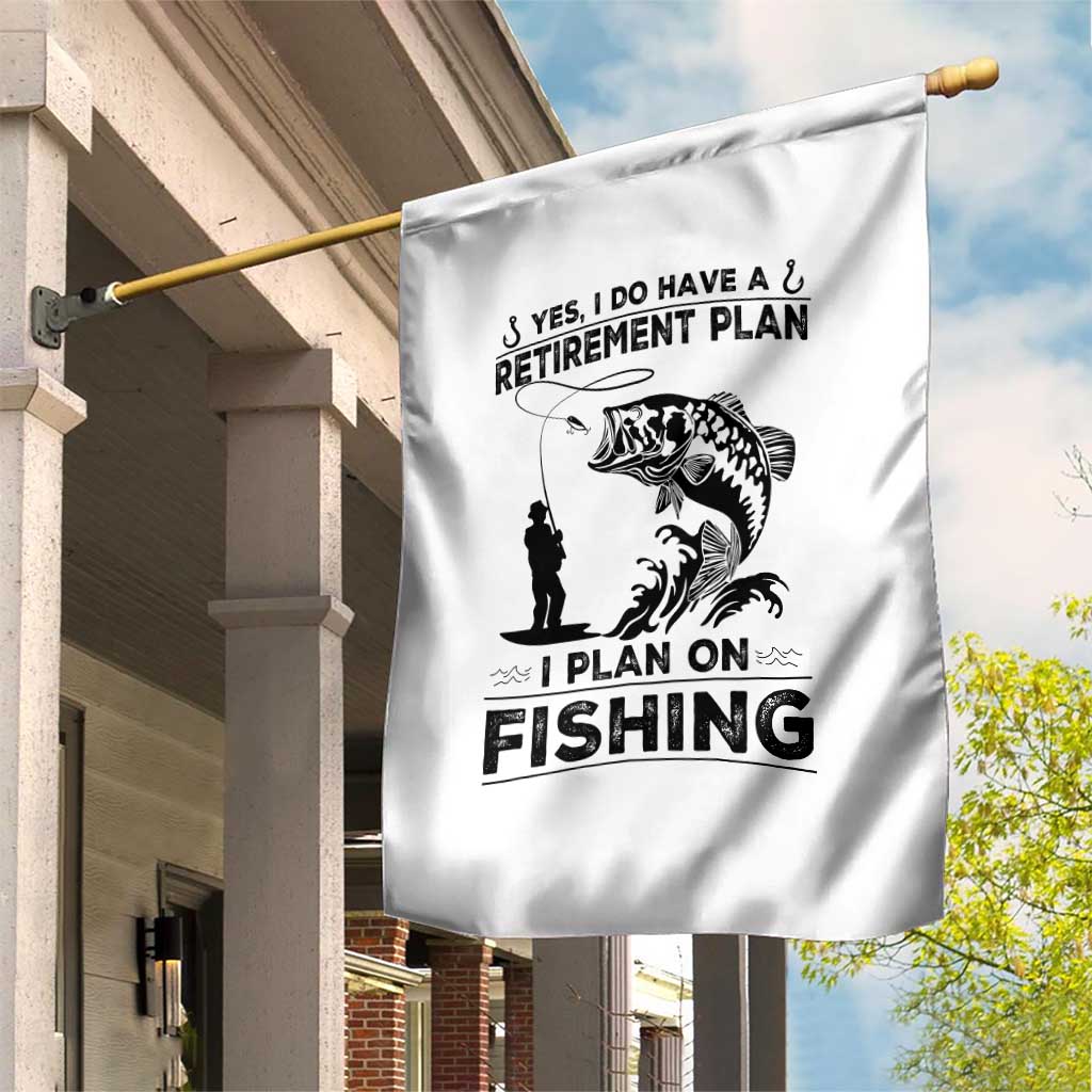 I Do Have Retirement Plan I Plan On Fishing Garden Flag Retired Men - Wonder Print Shop