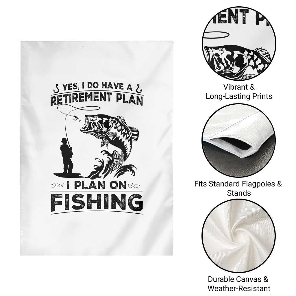 I Do Have Retirement Plan I Plan On Fishing Garden Flag Retired Men - Wonder Print Shop