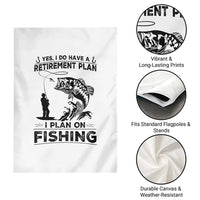 I Do Have Retirement Plan I Plan On Fishing Garden Flag Retired Men - Wonder Print Shop