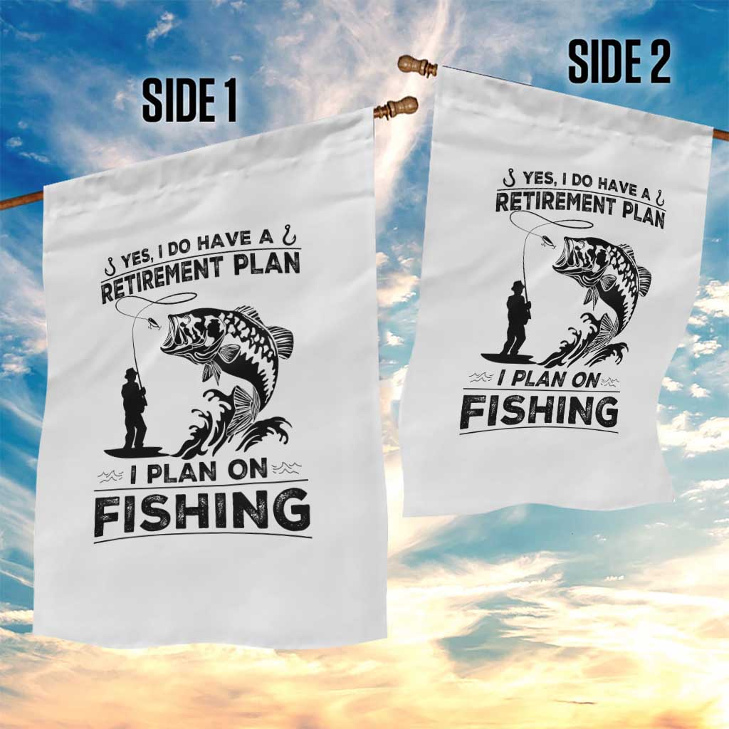 I Do Have Retirement Plan I Plan On Fishing Garden Flag Retired Men - Wonder Print Shop