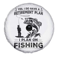 I Do Have Retirement Plan I Plan On Fishing Spare Tire Cover Retired Men - Wonder Print Shop