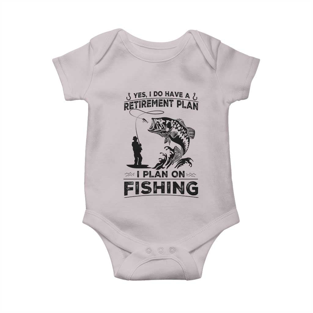 I Do Have Retirement Plan I Plan On Fishing Baby Onesie Retired Men - Wonder Print Shop