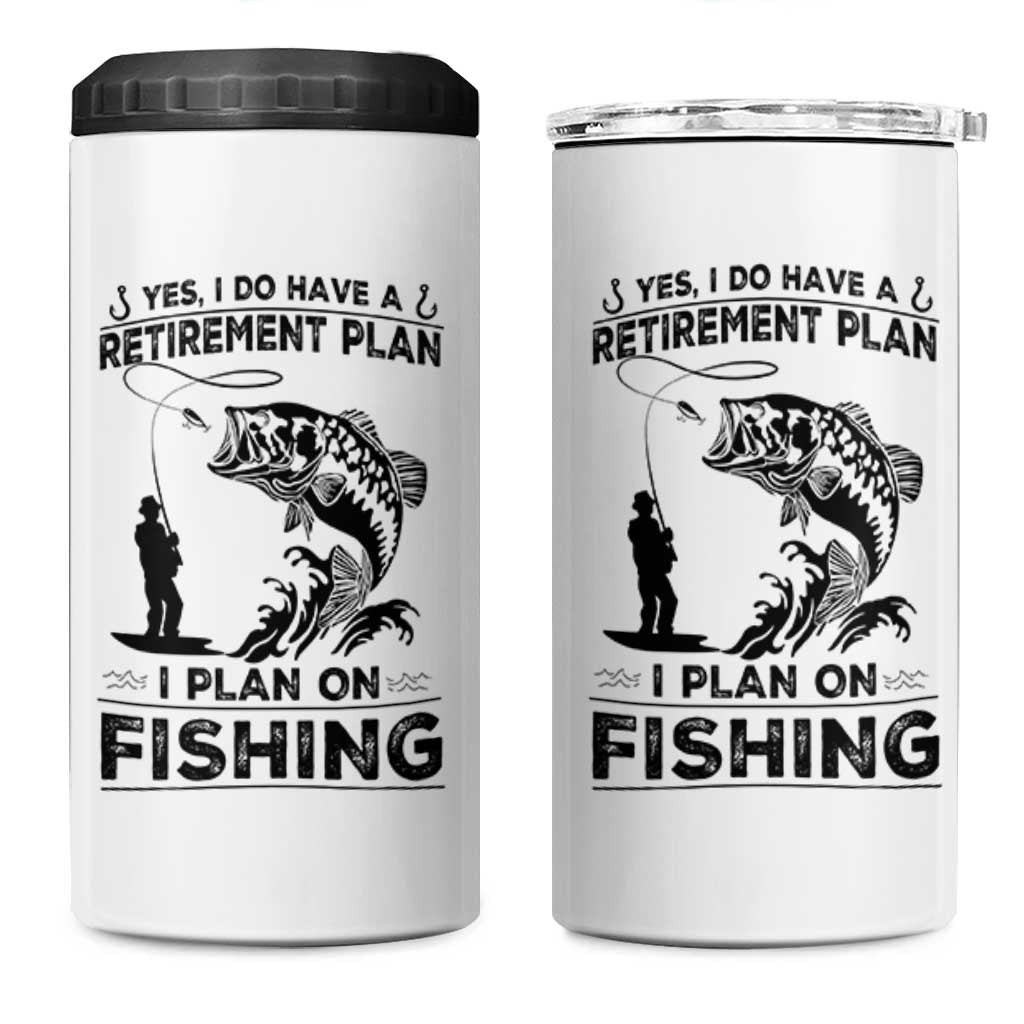 I Do Have Retirement Plan I Plan On Fishing 4 in 1 Can Cooler Tumbler Retired Men