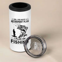 I Do Have Retirement Plan I Plan On Fishing 4 in 1 Can Cooler Tumbler Retired Men