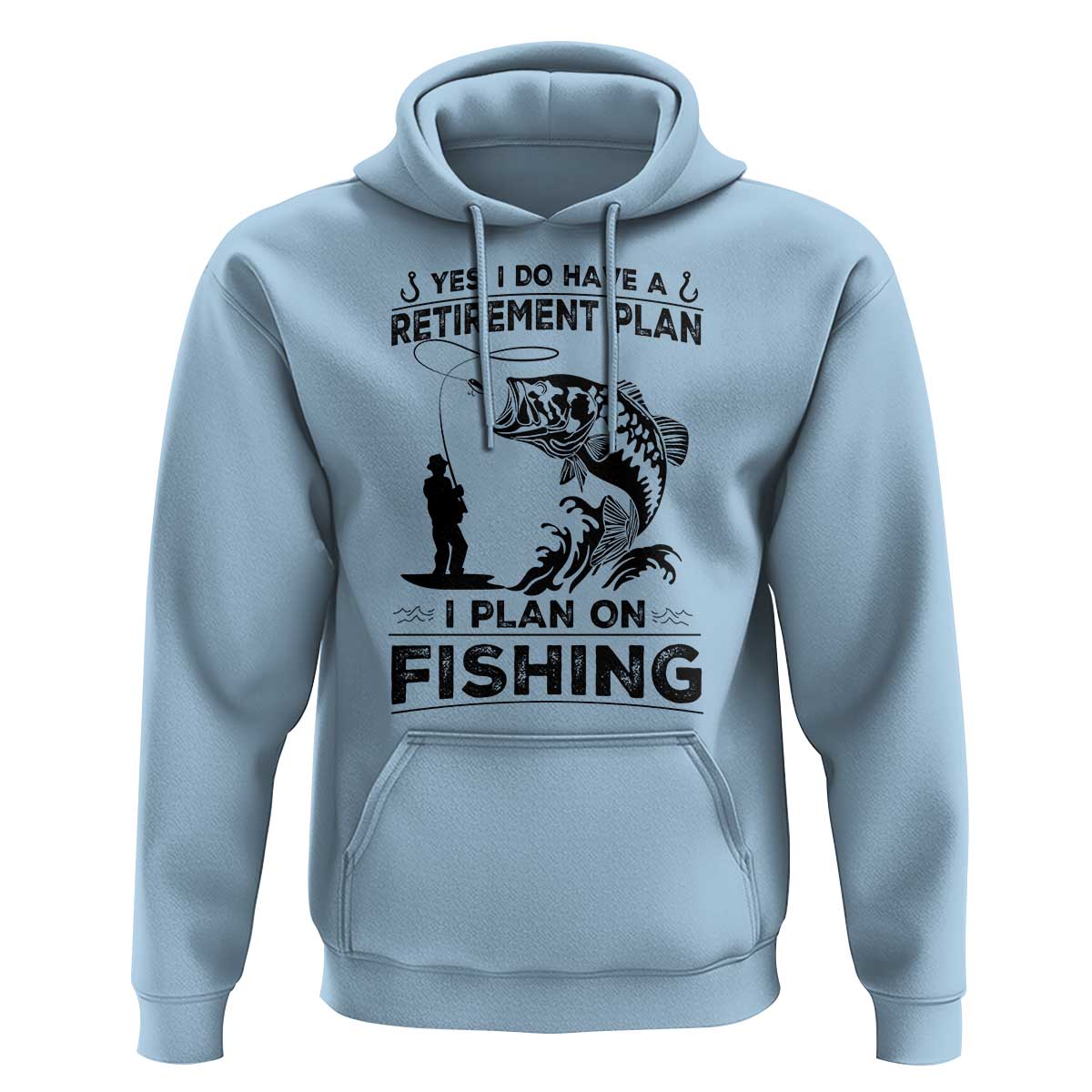 I Do Have Retirement Plan I Plan On Fishing Hoodie Retired Men - Wonder Print Shop