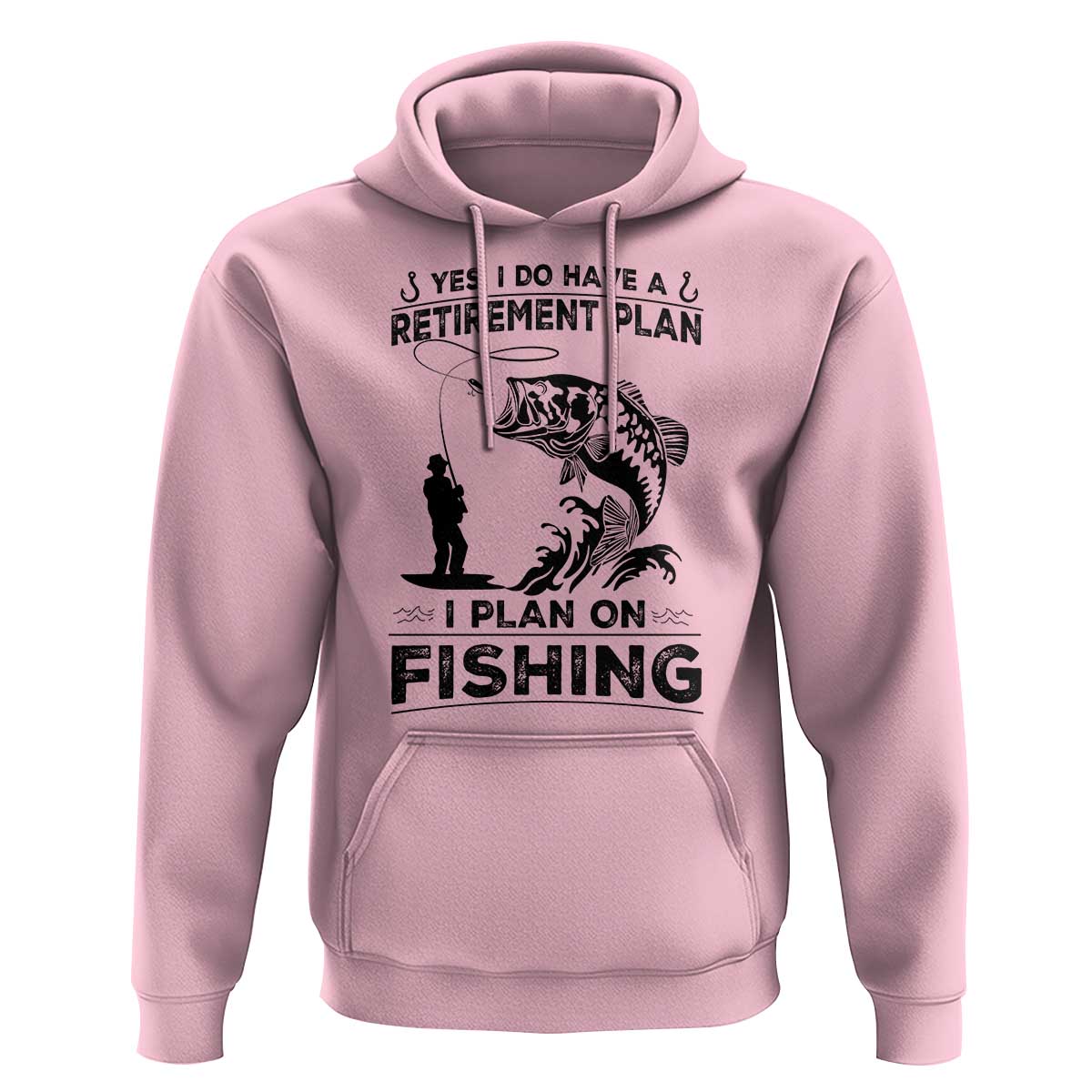 I Do Have Retirement Plan I Plan On Fishing Hoodie Retired Men - Wonder Print Shop