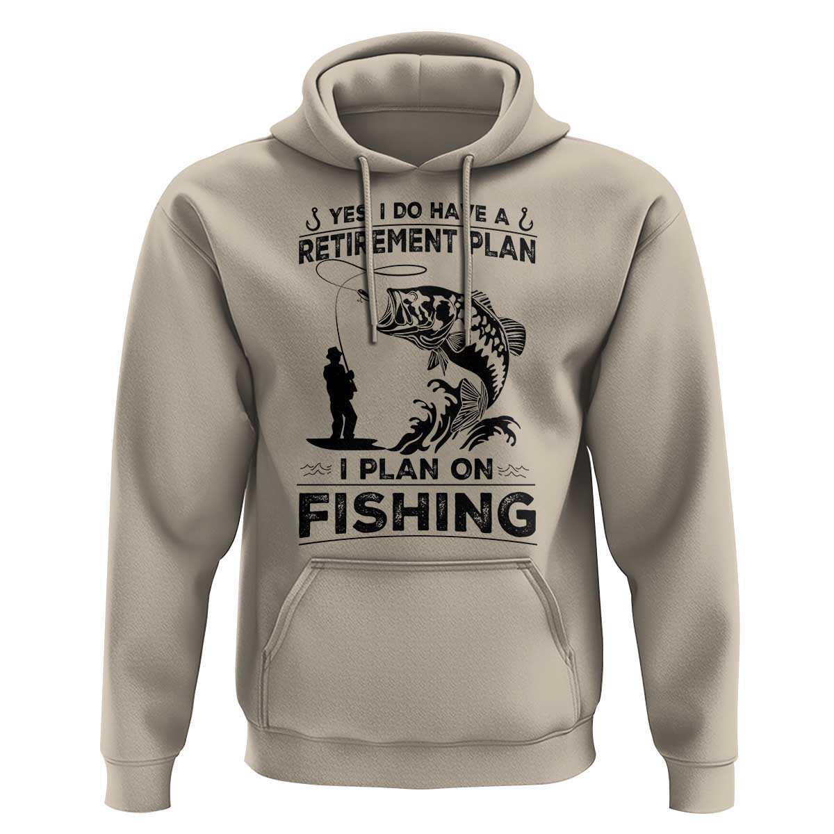 I Do Have Retirement Plan I Plan On Fishing Hoodie Retired Men - Wonder Print Shop