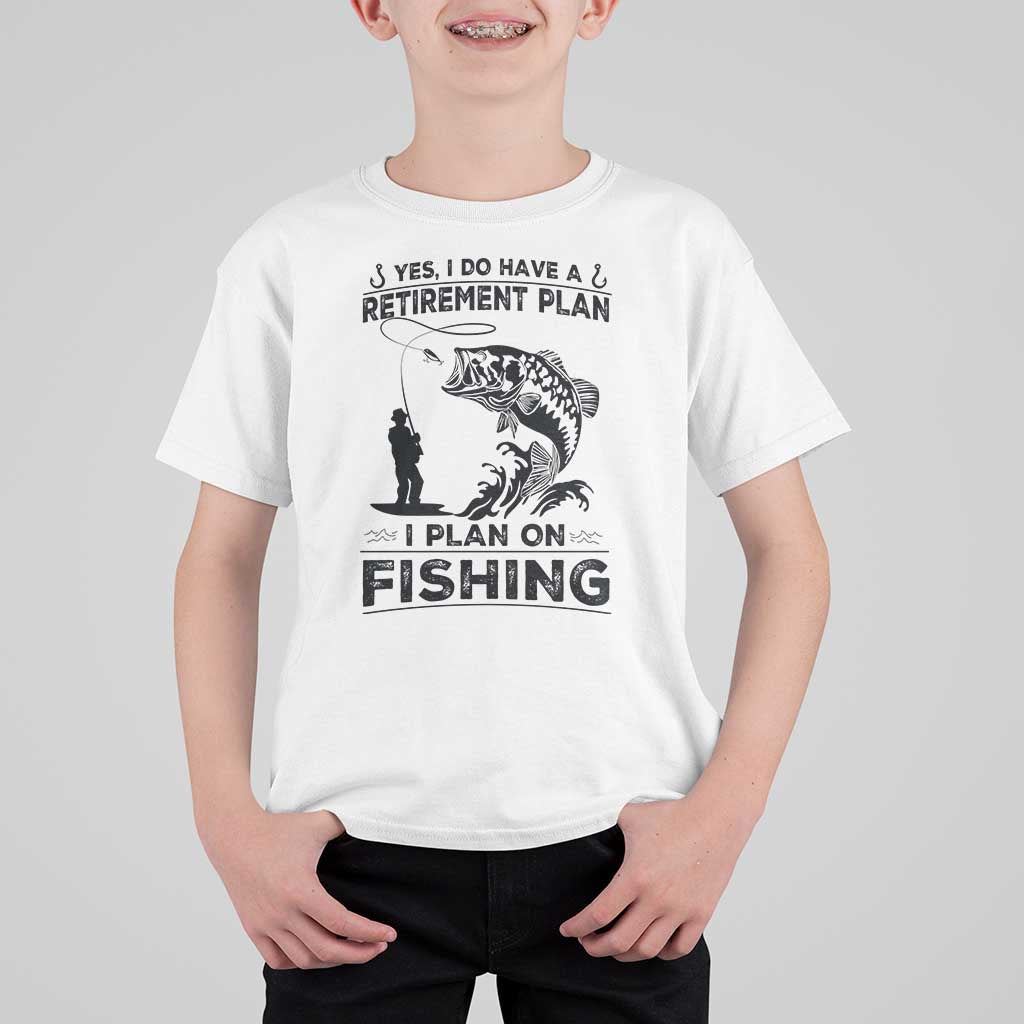 I Do Have Retirement Plan I Plan On Fishing T Shirt For Kid Retired Men - Wonder Print Shop