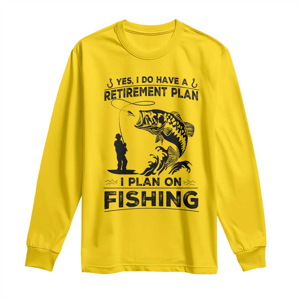 I Do Have Retirement Plan I Plan On Fishing Long Sleeve Shirt Retired Men - Wonder Print Shop